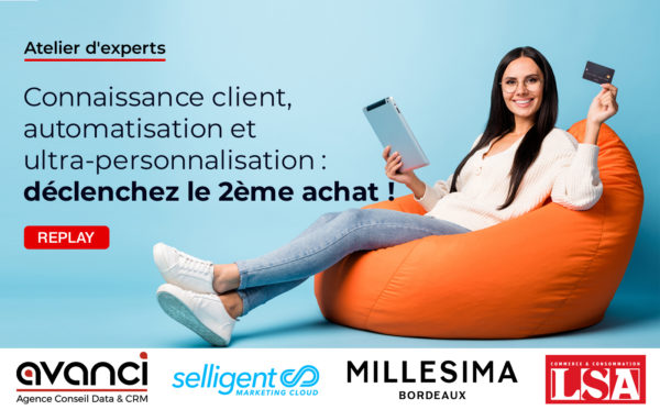 Atelier d'experts - Connaissance client et personnalisation : déclenchez le 2ème achat !